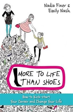 Bild des Verkufers fr More to Life Than Shoes: How to Kick-start Your Career and Change Your Life by Finer, Nadia [Paperback ] zum Verkauf von booksXpress