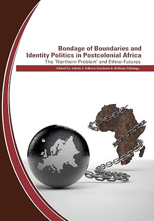 Seller image for Bondage of Boundaries and Identity Politics in Postcolonial Africa. the 'Northern Problem' and Ethno-Futures for sale by Lake Country Books and More