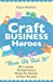 Seller image for Craft Business Heroes: 30 Creative Entrepreneurs Share The Secrets Of Their Success [Soft Cover ] for sale by booksXpress