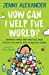 Imagen del vendedor de How Can I Help The World?: Inspiring stories and practical ideas to help you join in with saving our planet [Soft Cover ] a la venta por booksXpress