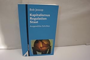 Kapitalismus, Regulation, Staat: Ausgewählte Schriften (= Argument Sonderband: Neue Folge AS 302)