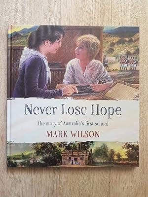 Never Lose Hope : The Story of Australia's First School
