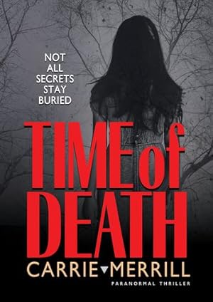 Imagen del vendedor de Time of Death: Not All Secrets Stay Buried by Merrill, Carrie [Paperback ] a la venta por booksXpress