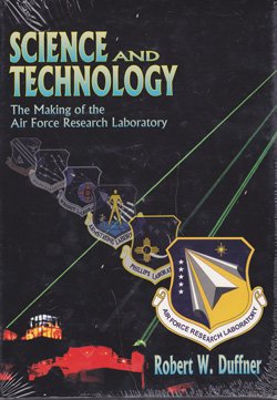 Bild des Verkufers fr Science and Technology: The Making of the Air Force Research Laboratory zum Verkauf von WeBuyBooks