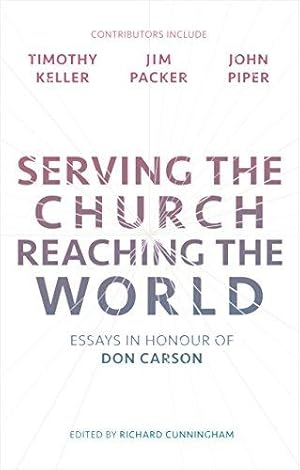 Seller image for Serving the Church, Reaching the World: Essays In Honour Of Don Carson for sale by WeBuyBooks