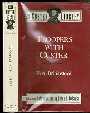 Imagen del vendedor de TROOPERS WITH CUSTER Historic Incidents of the Battle of the Little Big Horn. a la venta por Circle City Books