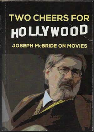 TWO CHEERS FOR HOLLYWOOD; Joseph McBride on Movies