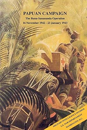Bild des Verkufers fr PapuanCampaign:TheBuna-SananandaOperation,16November1942-23January1943 zum Verkauf von WeBuyBooks