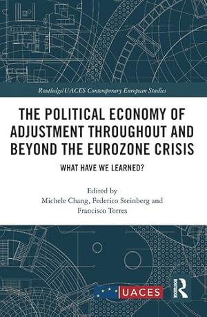 Seller image for The Political Economy of Adjustment Throughout and Beyond the Eurozone Crisis (Routledge/UACES Contemporary European Studies) [Paperback ] for sale by booksXpress