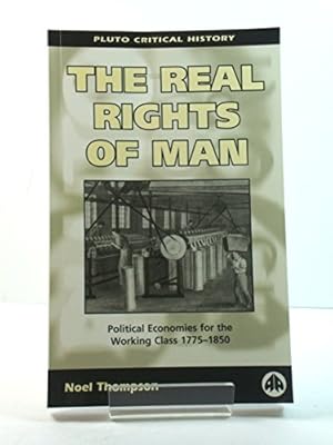 Bild des Verkufers fr The Real Rights of Man: Political Economies for the Working Class (Pluto Critical History) zum Verkauf von WeBuyBooks