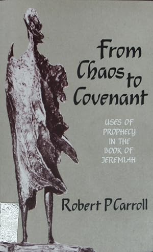 Bild des Verkufers fr From Chaos to Covenant. Uses of Prophecy in the Book of Jeremiah. zum Verkauf von Antiquariat Bookfarm