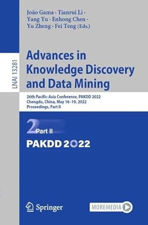 Seller image for Advances in Knowledge Discovery and Data Mining: 26th Pacific-Asia Conference, PAKDD 2022, Chengdu, China, May 16â"19, 2022, Proceedings, Part II (Lecture Notes in Computer Science, 13281) [Paperback ] for sale by booksXpress