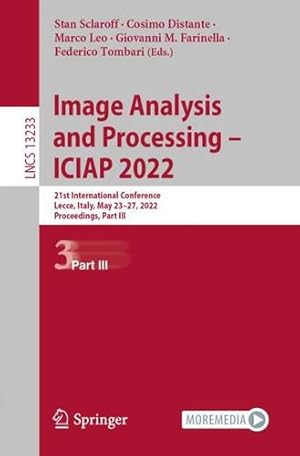 Immagine del venditore per Image Analysis and Processing â   ICIAP 2022: 21st International Conference, Lecce, Italy, May 23â  27, 2022, Proceedings, Part III (Lecture Notes in Computer Science, 13233) [Paperback ] venduto da booksXpress