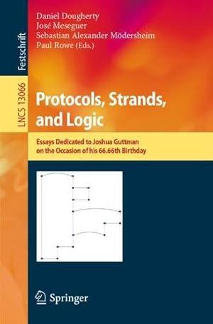 Seller image for Protocols, Strands, and Logic: Essays Dedicated to Joshua Guttman on the Occasion of his 66.66th Birthday (Lecture Notes in Computer Science) [Paperback ] for sale by booksXpress