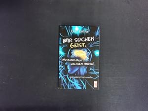 Seller image for Wir suchen Geist, wo kann man welchen finden? .und andere Fehlversuche. for sale by Antiquariat Bookfarm