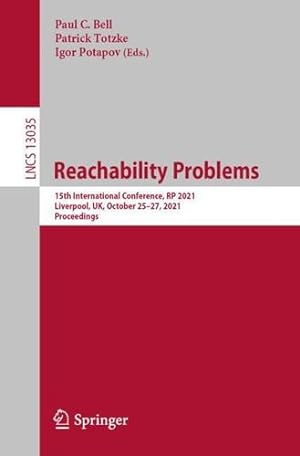 Seller image for Reachability Problems: 15th International Conference, RP 2021, Liverpool, UK, October 25â  27, 2021, Proceedings (Lecture Notes in Computer Science) [Paperback ] for sale by booksXpress