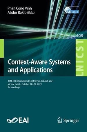 Seller image for Context-Aware Systems and Applications: 10th EAI International Conference, ICCASA 2021, Virtual Event, October 28â"29, 2021, Proceedings (Lecture . and Telecommunications Engineering) [Paperback ] for sale by booksXpress