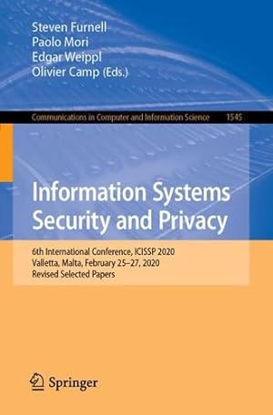 Seller image for Information Systems Security and Privacy: 6th International Conference, ICISSP 2020, Valletta, Malta, February 25â"27, 2020, Revised Selected Papers (Communications in Computer and Information Science) [Paperback ] for sale by booksXpress