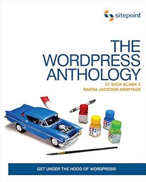 Bild des Verkufers fr The WordPress Anthology: Get Under the Hood of Wordpress! zum Verkauf von WeBuyBooks