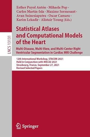 Seller image for Statistical Atlases and Computational Models of the Heart. Multi-Disease, Multi-View, and Multi-Center Right Ventricular Segmentation in Cardiac MRI Challenge (Lecture Notes in Computer Science) [Paperback ] for sale by booksXpress