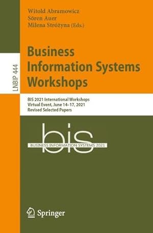 Imagen del vendedor de Business Information Systems Workshops: BIS 2021 International Workshops, Virtual Event, June 14â  17, 2021, Revised Selected Papers (Lecture Notes in Business Information Processing, 444) [Paperback ] a la venta por booksXpress