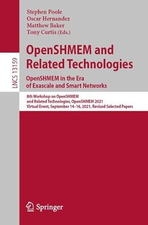 Imagen del vendedor de OpenSHMEM and Related Technologies. OpenSHMEM in the Era of Exascale and Smart Networks: 8th Workshop on OpenSHMEM and Related Technologies, OpenSHMEM . (Lecture Notes in Computer Science, 13159) [Paperback ] a la venta por booksXpress