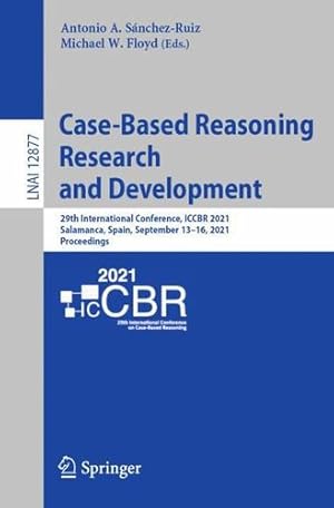 Seller image for Case-Based Reasoning Research and Development: 29th International Conference, ICCBR 2021, Salamanca, Spain, September 13â  16, 2021, Proceedings (Lecture Notes in Computer Science) [Paperback ] for sale by booksXpress