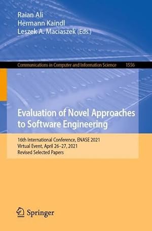 Seller image for Evaluation of Novel Approaches to Software Engineering: 16th International Conference, ENASE 2021, Virtual Event, April 26-27, 2021, Revised Selected . in Computer and Information Science) [Paperback ] for sale by booksXpress