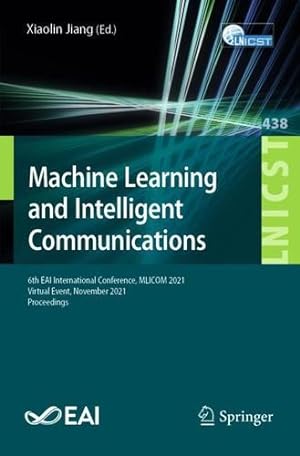 Seller image for Machine Learning and Intelligent Communications: 6th EAI International Conference, MLICOM 2021, Virtual Event, November 2021, Proceedings (Lecture . and Telecommunications Engineering, 438) [Paperback ] for sale by booksXpress