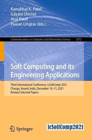 Imagen del vendedor de Soft Computing and its Engineering Applications: Third International Conference, icSoftComp 2021, Changa, Anand, India, December 10â"11, 2021, Revised . in Computer and Information Science, 1572) [Paperback ] a la venta por booksXpress