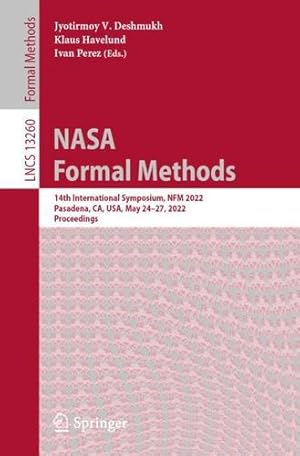 Seller image for NASA Formal Methods: 14th International Symposium, NFM 2022, Pasadena, CA, USA, May 24â"27, 2022, Proceedings (Lecture Notes in Computer Science, 13260) [Paperback ] for sale by booksXpress