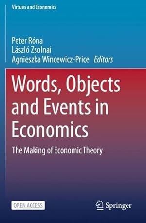 Seller image for Words, Objects and Events in Economics: The Making of Economic Theory (Virtues and Economics) [Paperback ] for sale by booksXpress