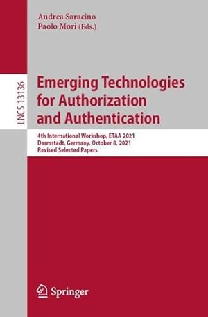 Bild des Verkufers fr Emerging Technologies for Authorization and Authentication: 4th International Workshop, ETAA 2021, Darmstadt, Germany, October 8, 2021, Revised Selected Papers (Lecture Notes in Computer Science) [Paperback ] zum Verkauf von booksXpress