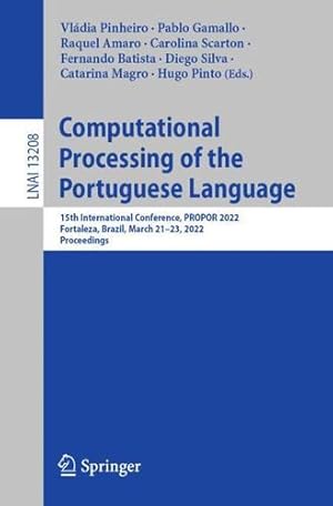Seller image for Computational Processing of the Portuguese Language: 15th International Conference, PROPOR 2022, Fortaleza, Brazil, March 21â"23, 2022, Proceedings (Lecture Notes in Computer Science) [Paperback ] for sale by booksXpress