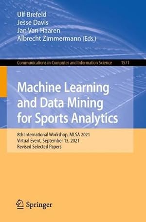 Immagine del venditore per Machine Learning and Data Mining for Sports Analytics: 8th International Workshop, MLSA 2021, Virtual Event, September 13, 2021, Revised Selected . in Computer and Information Science, 1571) [Paperback ] venduto da booksXpress