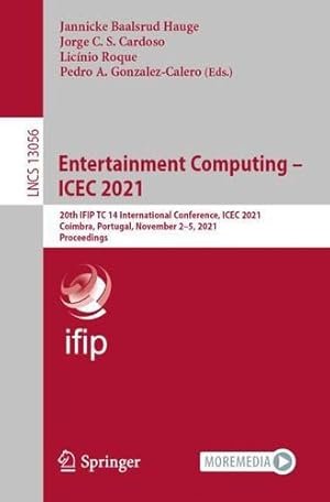 Seller image for Entertainment Computing â" ICEC 2021: 20th IFIP TC 14 International Conference, ICEC 2021, Coimbra, Portugal, November 2â"5, 2021, Proceedings (Lecture Notes in Computer Science) [Paperback ] for sale by booksXpress