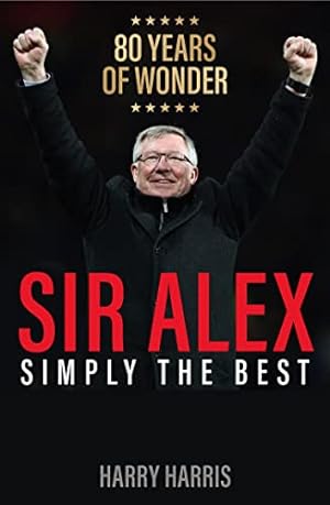 Bild des Verkufers fr Sir Alex: Simply the Best. A tribute to Sir Alex Ferguson, Manchester Uniteds G.O.A.T. zum Verkauf von WeBuyBooks