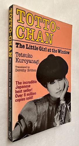Totto-Chan, the Little Girl At the Window; by Tetsuko Kuroyanagi; translated by Dorothy Britton