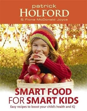 Imagen del vendedor de Smart Food For Smart Kids: Easy recipes to boost your child's health and IQ a la venta por WeBuyBooks