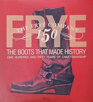 Immagine del venditore per Frye The Boots That Made History: 150 Years of Craftsmanship venduto da Haymes & Co. Bookdealers