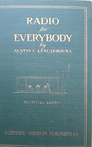 Imagen del vendedor de Radio for Everybody: A Popular Guide to the Fascinating Subject of Radio Communication in Genera, and the Practical reception of Radio Broadcasting Programs and News Features in Particular, for the Layman Who Wants to Apply Radio for His pleasure and Profit without going into the Special Theories and the Involved Intricacies of the Art a la venta por The Self Helper