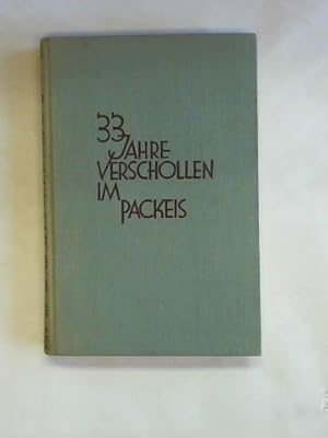 Bild des Verkufers fr 33 Jahre verschollen im Packeis. Die arktische Freiballon-Expedition des Schweden Salomon August Andree zum Verkauf von Celler Versandantiquariat