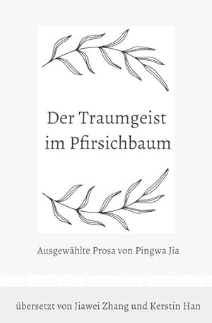 Bild des Verkufers fr Der Traumgeist im Pfirsichbaum : Ausgewhlte Prosa von Pingwa Jia. DE zum Verkauf von Smartbuy