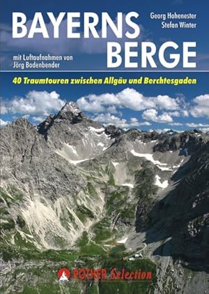 Seller image for Bayerns Berge: 40 Traumtouren zwischen Allgu und Berchtesgaden for sale by primatexxt Buchversand