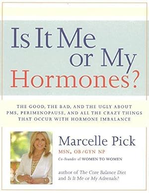 Seller image for Is It Me or My Hormones?: The Good, the Bad, and the Ugly about Pms, Perimenopause, and All the Crazy Things That Occur with Hormone Imbalance for sale by WeBuyBooks