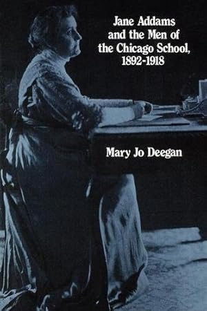 Image du vendeur pour Jane Addams and the Men of the Chicago School, 1892-1918 by Deegan, Mary Jo [Paperback ] mis en vente par booksXpress