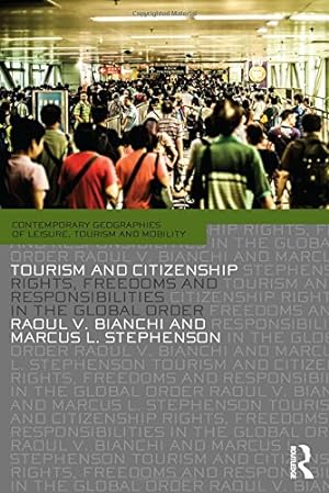 Imagen del vendedor de Tourism and Citizenship: Rights, Freedoms and Responsibilities in the Global Order (Contemporary Geographies of Leisure, Tourism and Mobility) by Bianchi, Raoul, Stephenson, Marcus [Paperback ] a la venta por booksXpress