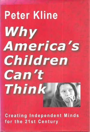 Bild des Verkufers fr Why America's Children Can't Think : Creating Independent Minds for the 21st Century zum Verkauf von Leura Books