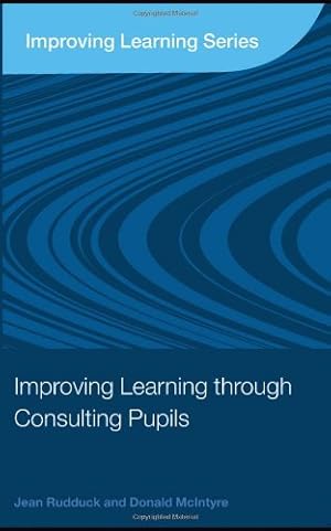 Seller image for Improving Learning through Consulting Pupils by Jean Rudduck, Donald McIntyre [Paperback ] for sale by booksXpress
