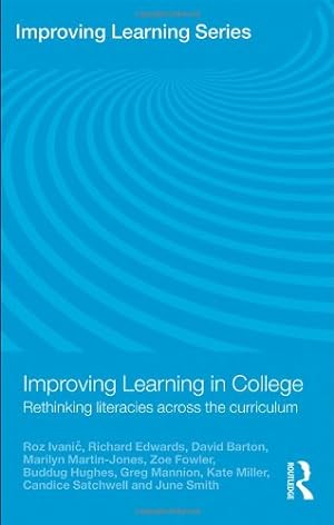 Seller image for Improving Learning in College: Rethinking Literacies Across the Curriculum by Ivanic, Roz, Edwards, Richard, Barton, David, Martin-Jones, Marilyn, Fowler, Zoe, Hughes, Buddug, Mannion, Greg, Miller, Kate, Satchwell, Candice, Smith, June [Paperback ] for sale by booksXpress